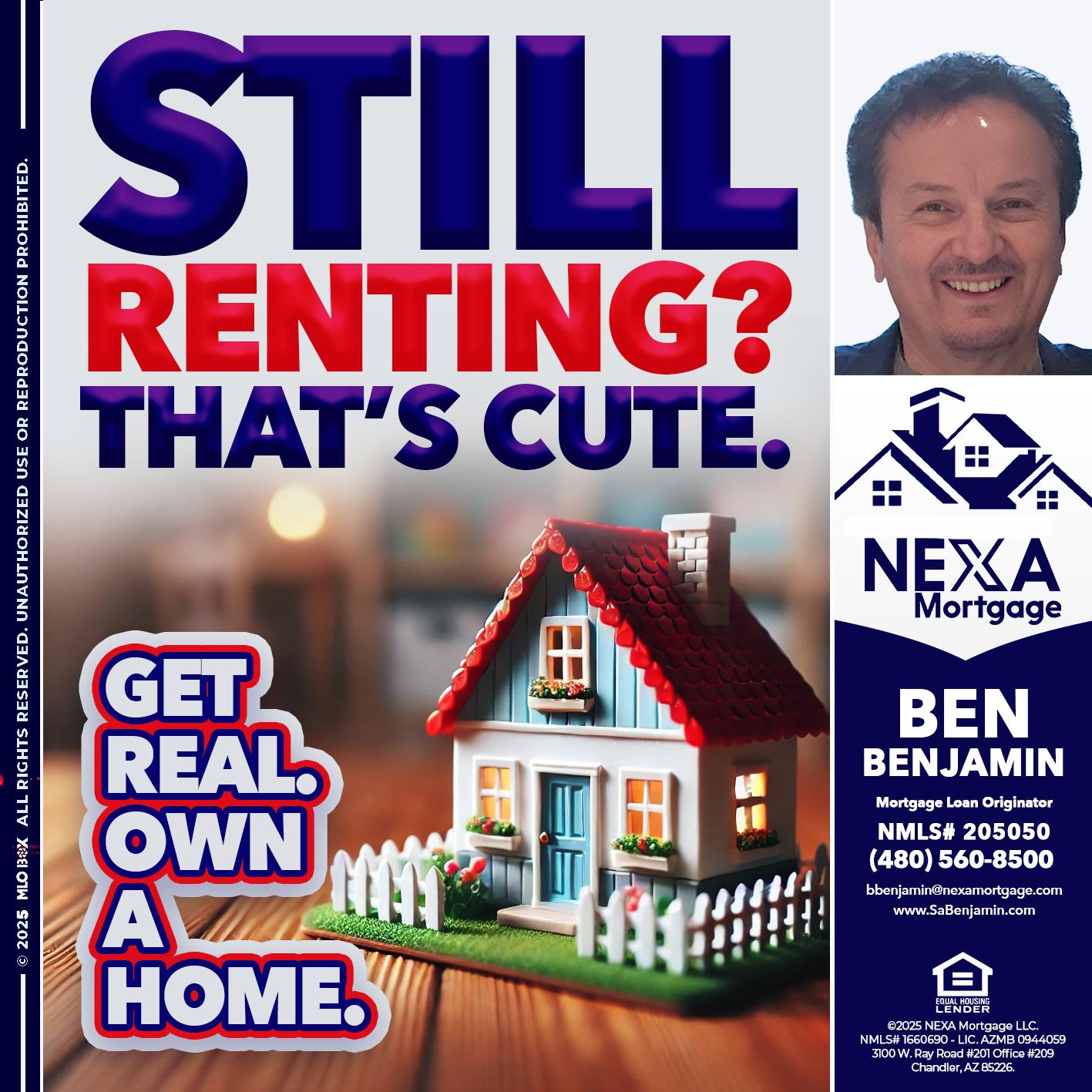 STILL RENTING? - Ben Benjamin -Mortgage Loan Originator