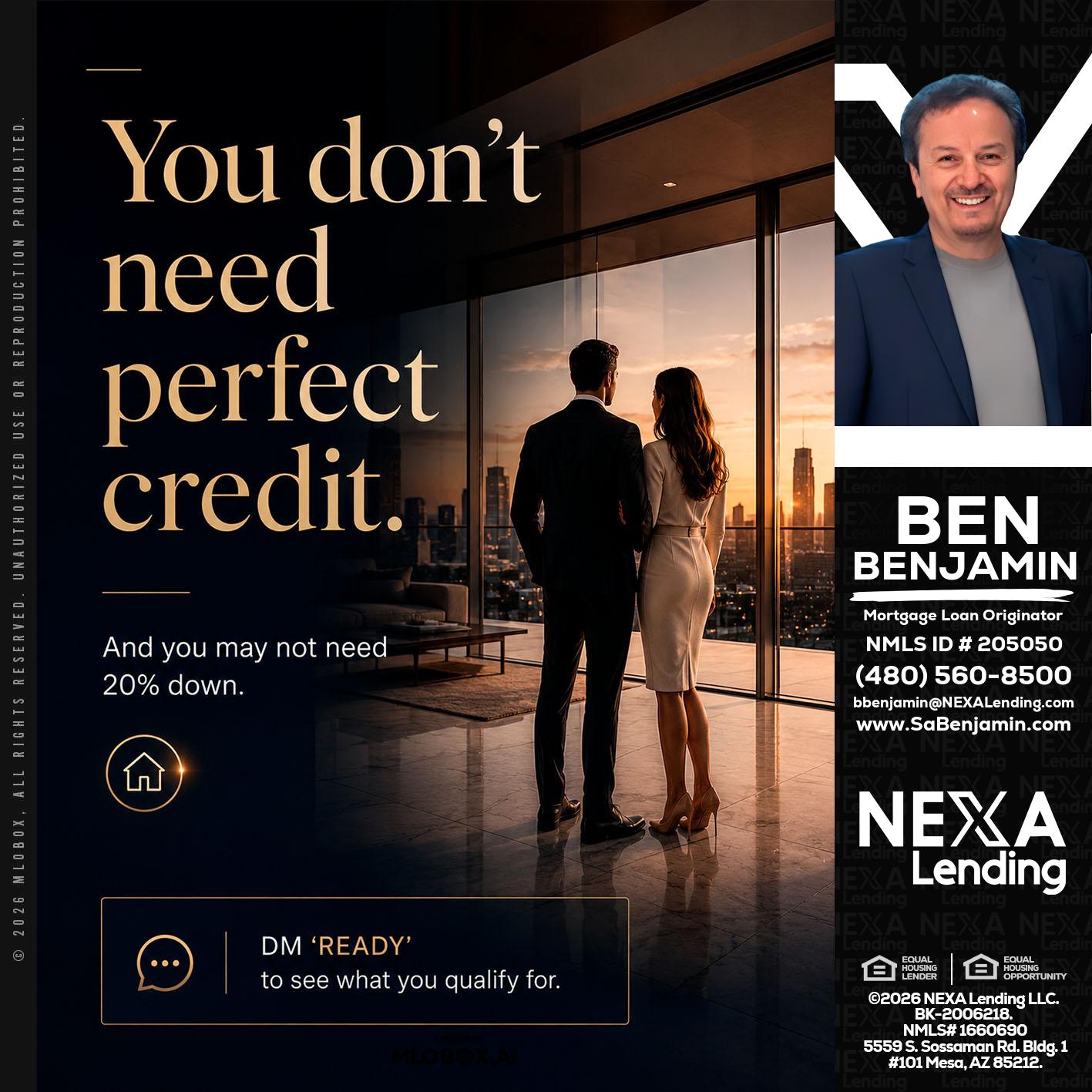 you don't need - Ben Benjamin -Mortgage Loan Originator